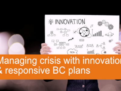 Managing crisis with innovation and a responsive Business Continuity Plan